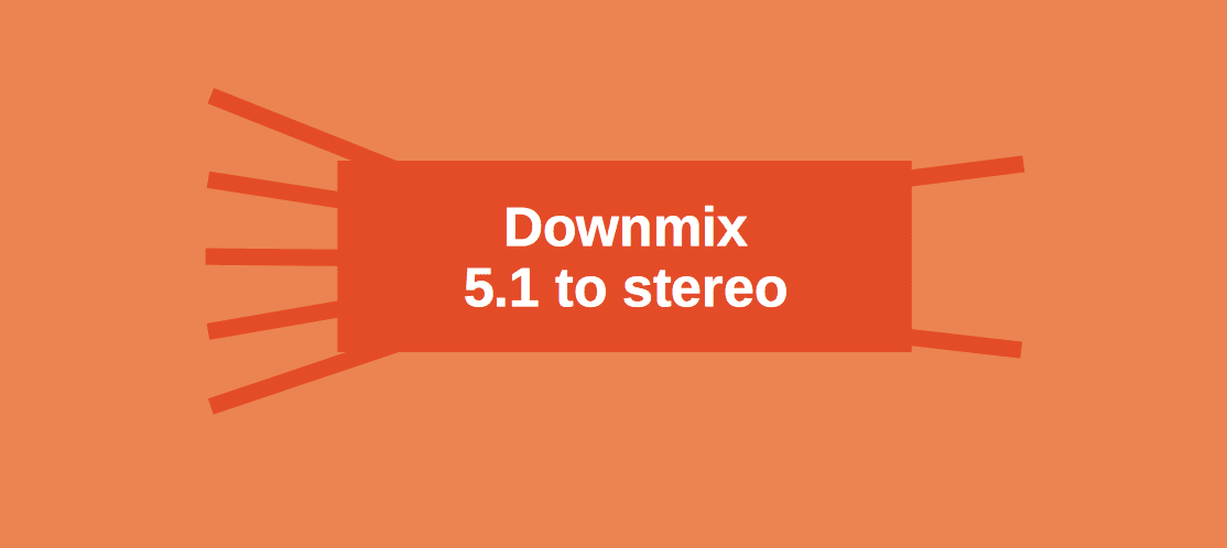How to convert with downmix 5.1 to stereo